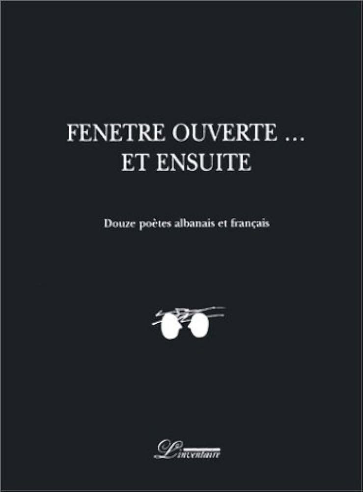 Fenêtre ouverte… et ensuiteDouze poètes albanais et français